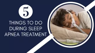 Things to do During Sleep Apnea Treatment