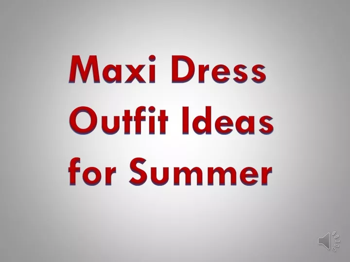 maxi dress outfit ideas for summer