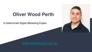 Oliver Wood Perth - A Determined Digital Marketing Expert