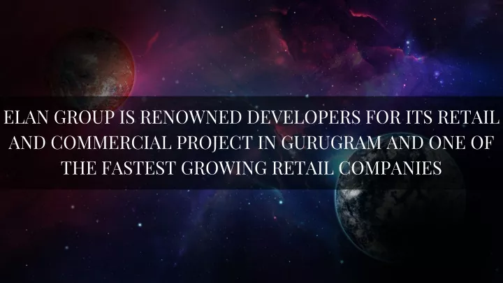 elan group is renowned developers for its retail