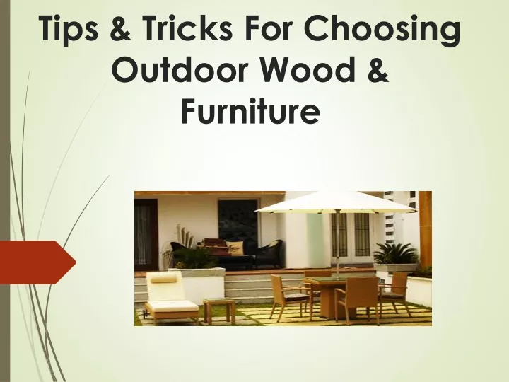 tips tricks for choosing outdoor wood furniture