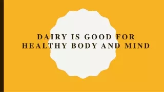 DAIRY IS GOOD FOR HEALTHY BODY AND MIND