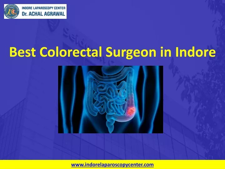 best colorectal surgeon in ndore