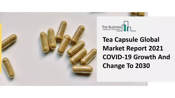 tea capsule global market report 2021 covid