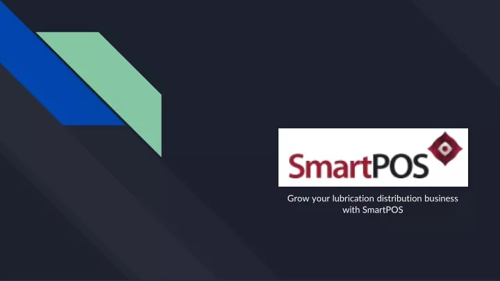 grow your lubrication distribution business with smartpos