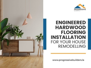Engineered Hardwood Flooring Installation For Your House Remodelling