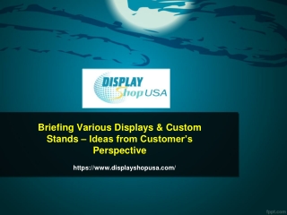briefing various displays custom stands ideas from customer s perspective