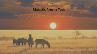 Arusha-An Unforgettable journey