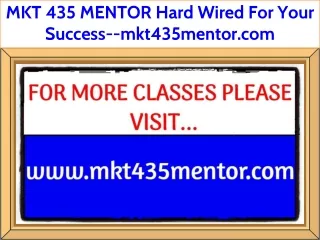 MKT 435 MENTOR Hard Wired For Your Success--mkt435mentor.com