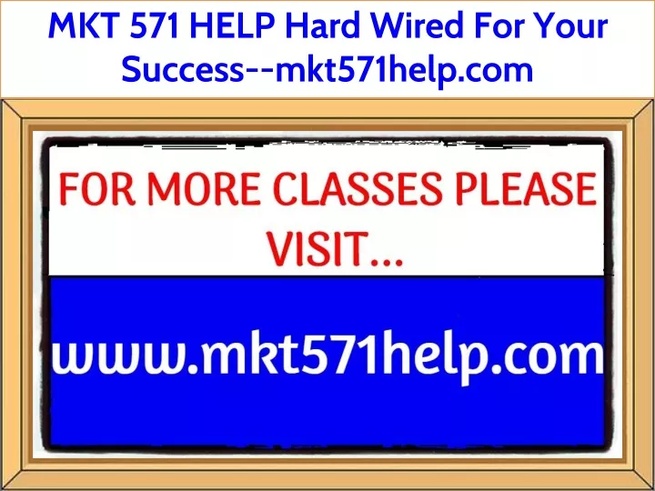mkt 571 help hard wired for your success
