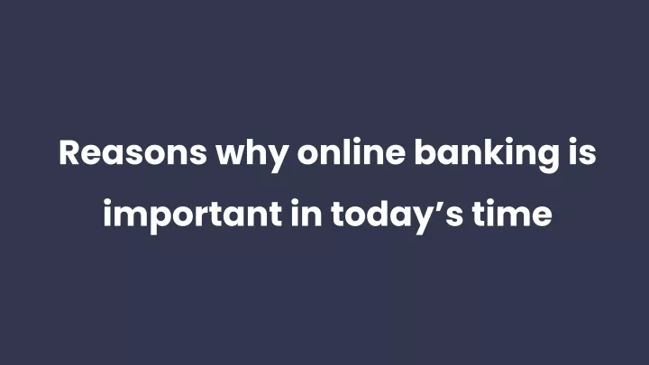 reasons why online banking is important in today