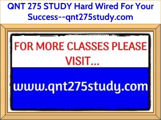 QNT 275 STUDY Hard Wired For Your Success--qnt275study.com