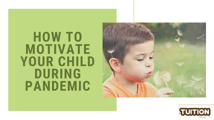 how to motivate your child during pandemic