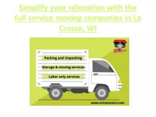 Simplify your relocation with the full service moving companies in La Crosse, WI