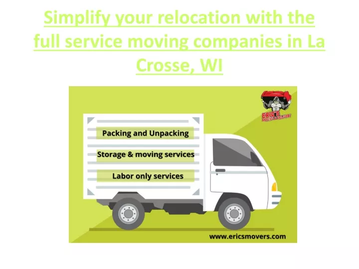 simplify your relocation with the full service moving companies in la crosse wi