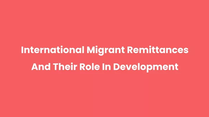 international migrant remittances and their role