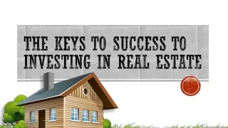 The Keys To Success To Investing In Real Estate