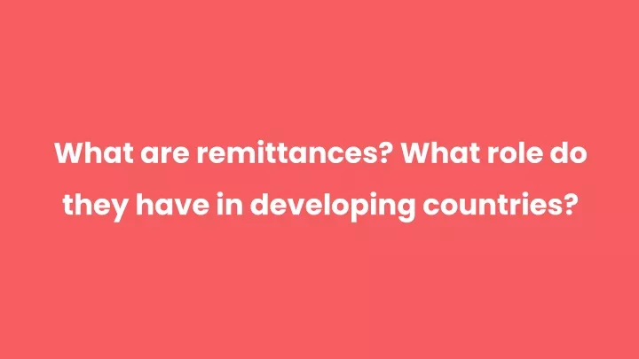 what are remittances what role do they have