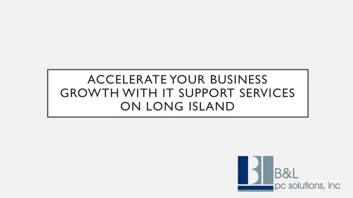 accelerate your business growth with it support services on long island