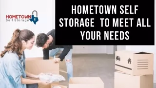 hometown self storage to meet all your needs