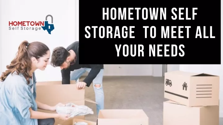hometown self storage to meet all your needs