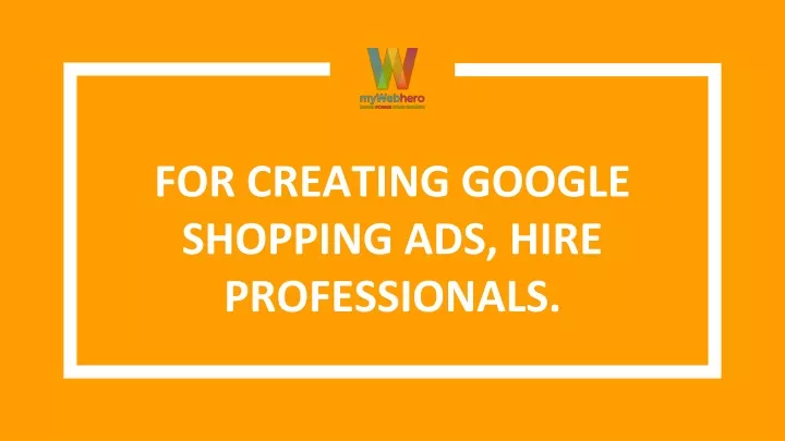for creating google shopping ads hire professionals