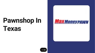 Pawnshop In Texas - Max Money Pawn