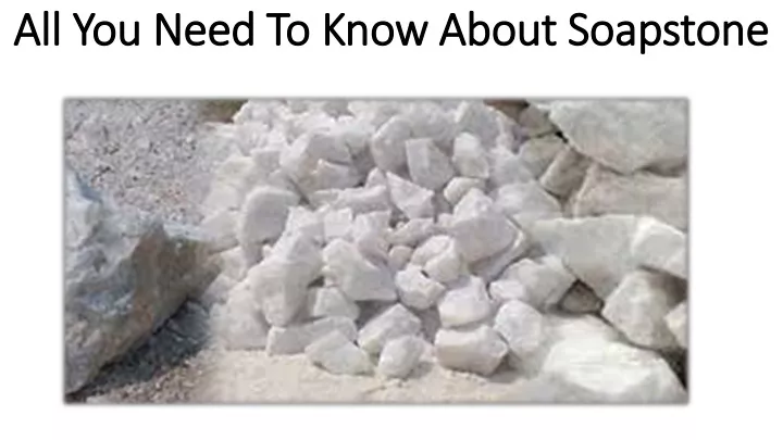 all you need to know about soapstone