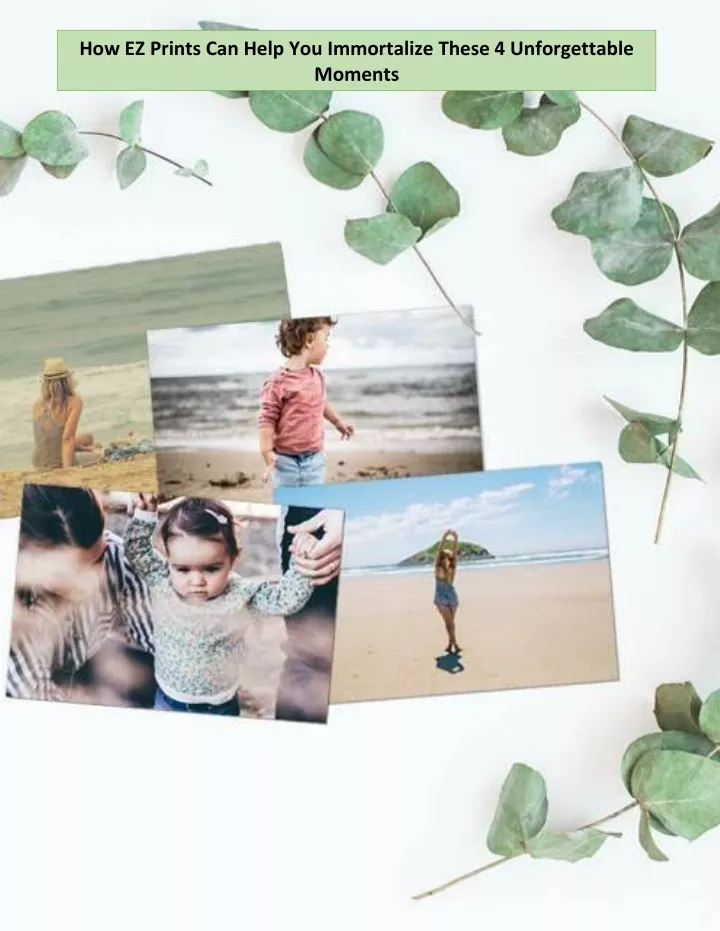 how ez prints can help you immortalize these