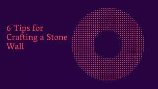 6 tips for crafting a stone wall
