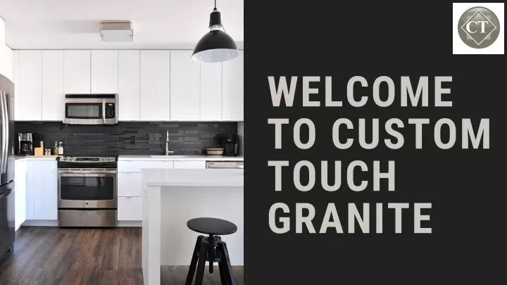 welcome to custom touch granite