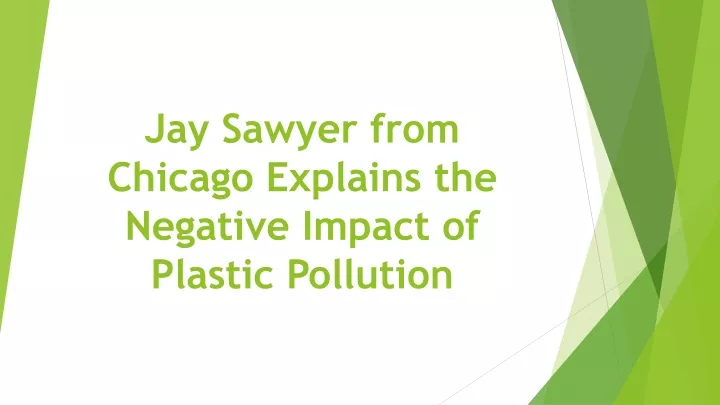 jay sawyer from chicago explains the negative impact of plastic pollution