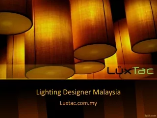 Lighting Designer Malaysia - Luxtac Malaysia