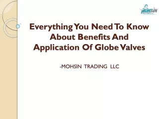 everything you need to know about benefits and application of globe valves