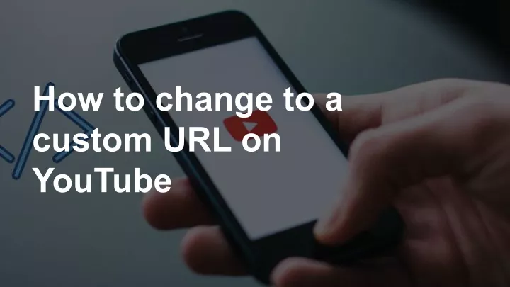 how to change to a custom url on youtube