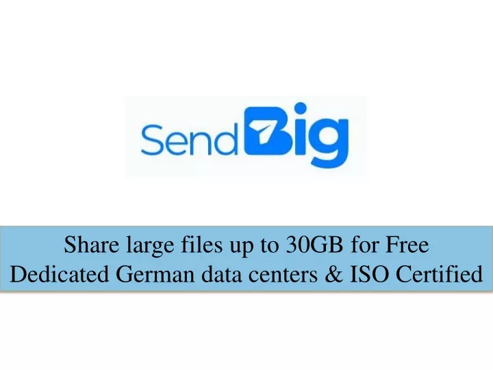 share large files up to 30gb for free dedicated