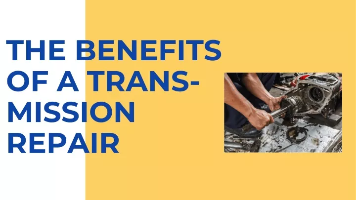 the benefits of a trans mission repair