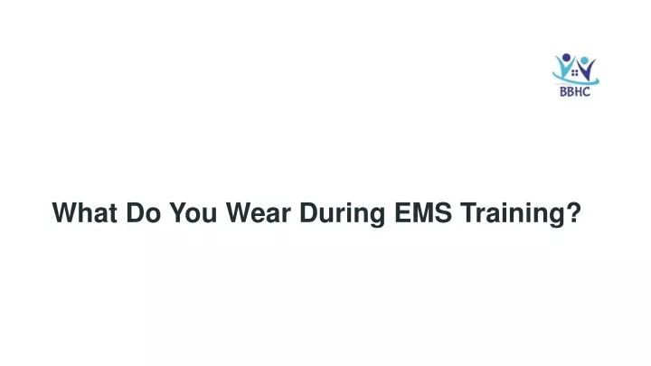 what do you wear during ems training