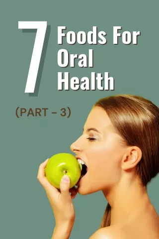 7 Foods for Oral Health - Part 3