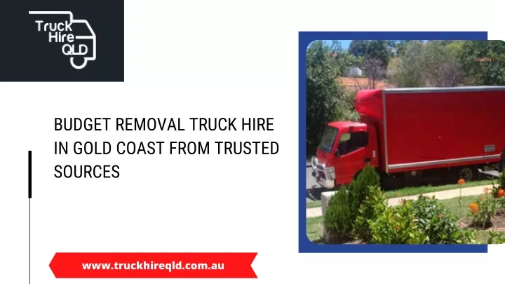 budget removal truck hire in gold coast from