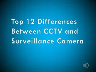 Top 12 Differences between CCTV and Surveillance Camera