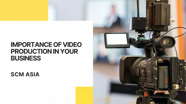 importance of video production in your business