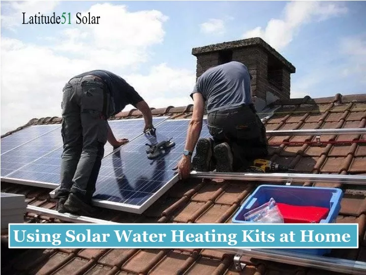 using solar water heating kits at home