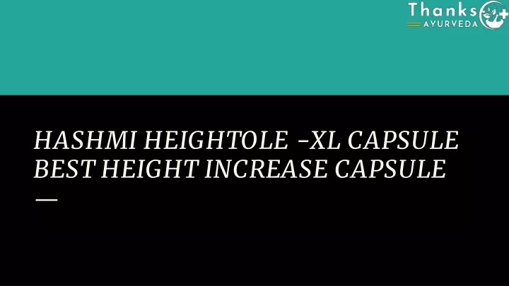 hashmi heightole xl capsule best height increase capsule