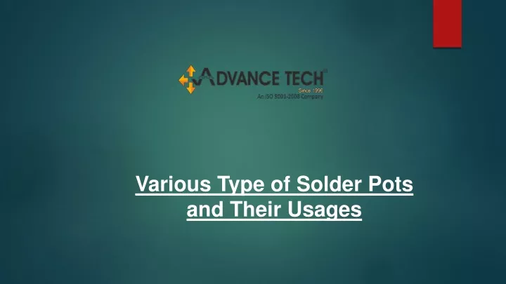 various type of solder pots and their usages