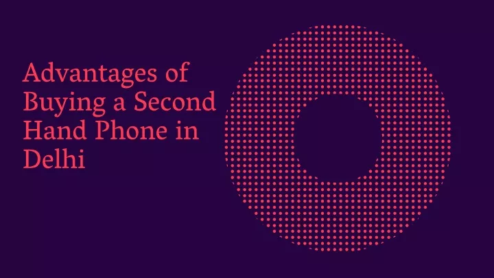 advantages of buying a second hand phone in delhi