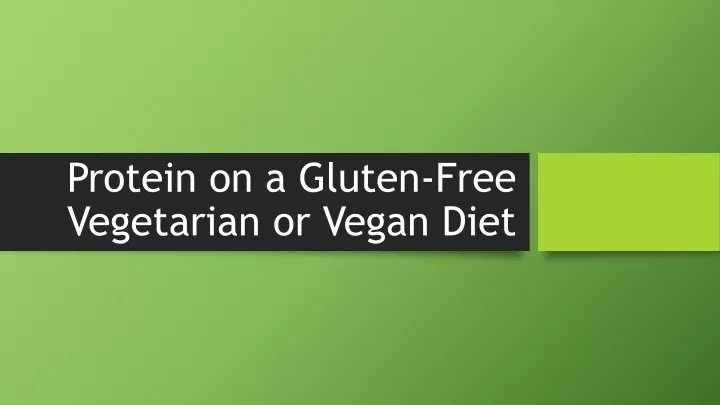 protein on a gluten free vegetarian or vegan diet