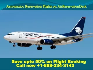 Book Aeromexico Flight Reservations, Save upto 50% on Calls
