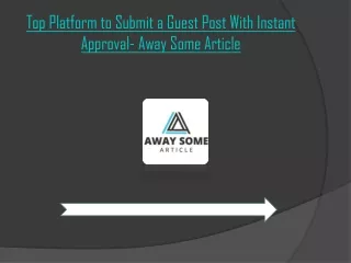 Top Platform to Submit a Guest Post With Instant Approval- Away Some Article