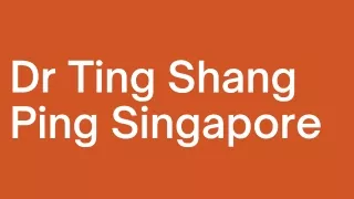 Dr Ting Shang Ping Singapore